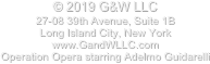 © 2019 G&W LLC 
27-08 39th Avenue, Suite 1B
Long Island City, New York
www.GandWLLC.com
Operation Opera starring Adelmo Guidarelli