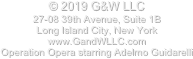 © 2019 G&W LLC
27-08 39th Avenue, Suite 1B
Long Island City, New York
www.GandWLLC.com
Operation Opera starring Adelmo Guidarelli