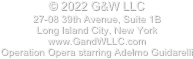 &copy; 2019 G&W LLC 
27-08 39th Avenue, Suite 1B
Long Island City, New York
www.GandWLLC.com
Operation Opera starring Adelmo Guidarelli